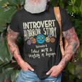 Horror Story Introvert Shy Antisocial Quote Creepy Halloween Halloween T-Shirt Gifts for Old Men