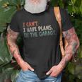 I Cant I Have Plans In The Garage Mechanic Car Enthusiast Mechanic Funny Gifts Funny Gifts Unisex T-Shirt Gifts for Old Men