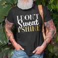 I Dont Sweat I Shine - Best Sassy Gym Workout Unisex T-Shirt Gifts for Old Men