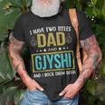 I Have Two Titles Dad And Gjyshi Gifts For Father Unisex T-Shirt Gifts for Old Men