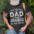 I Have Two Titles Dad And Grandad Fathers Day Gifts Unisex T-Shirt Gifts for Old Men