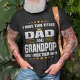 I Have Two Titles Dad And Grandpop Fathers Day Gift Gift For Mens Unisex T-Shirt Gifts for Old Men