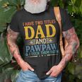 I Have Two Titles Dad And Pawpaw Funny Father’S Day Grandpa Unisex T-Shirt Gifts for Old Men