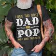 I Have Two Titles Dad And Pop And I Rock Them Both Unisex T-Shirt Gifts for Old Men