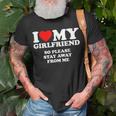 I Love My Girlfriend So Please Stay Away From Me Unisex T-Shirt Gifts for Old Men