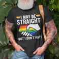 I May Be Straight But I Dont Hate Lgbt Gay Pride Unisex T-Shirt Gifts for Old Men