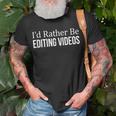 I'd Rather Be Editing Videos T-Shirt Gifts for Old Men