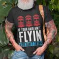 If Your Hair Aint Flying You Aint Tryin - Mullet Pride Unisex T-Shirt Gifts for Old Men