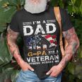 Im A Dad Gpa And A Veteran 4Th Of July Gifts Gift For Mens Unisex T-Shirt Gifts for Old Men