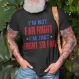 Im Not Far Right Im Just Right So Far Unisex T-Shirt Gifts for Old Men