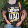 Im Not The Step Dad Im The Dad That Stepped Up Fathers Day Unisex T-Shirt Gifts for Old Men