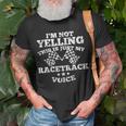 Im Not Yelling This Is Just My Racetrack Voice Drag Race Unisex T-Shirt Gifts for Old Men