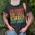 I'm Sorry Did I Roll My Eyes Out Loud Quotes T-Shirt Gifts for Old Men