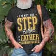 Im The Step Father Who Stepped Up Sted Dad Fathers Day Unisex T-Shirt Gifts for Old Men