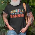 Im With The Banned For Book Lovers Unisex T-Shirt Gifts for Old Men