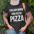 Italian Word For Pizza Pizza Unisex T-Shirt Gifts for Old Men
