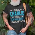 Its A Charlie Thing Wouldnt Understand Girl Name Charlie Unisex T-Shirt Gifts for Old Men