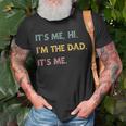 Its Me Hi Im The Dad Its Me Funny Fathers Day Dad Men Unisex T-Shirt Gifts for Old Men