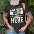 Jane Name Gift Have No Fear Jane Is Here Unisex T-Shirt Gifts for Old Men