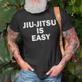 Jiu-Jitsu Is Easy Bjj Quote T-Shirt Gifts for Old Men