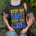 Keep Me Safe I Will Keep You Wild Protect WildlifeWildlife Funny Gifts Unisex T-Shirt Gifts for Old Men