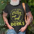 Lets Be Honest I Was Crazy Before Doxies Unisex T-Shirt Gifts for Old Men