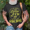 Lets Be Honest I Was Crazy Before Malshis Unisex T-Shirt Gifts for Old Men