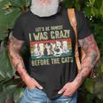 Lets Be Honest I Was Crazy Before The Cats Gift Unisex T-Shirt Gifts for Old Men
