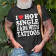 I Love Hot Single Dads With Tattoos T-Shirt Gifts for Old Men