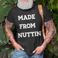 Made From Nuttin Unisex T-Shirt Gifts for Old Men Made From Nuttin Unisex T-Shirt Gifts for Old Men