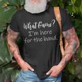 Marching Band Supporter What Game I'm Here For The Band T-Shirt Gifts for Old Men