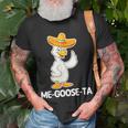 Me-Goose-Ta - Funny Saying Cute Goose Cool Spanish Mexican Unisex T-Shirt Gifts for Old Men