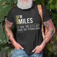 Miles Name Gift Im Miles Im Never Wrong Unisex T-Shirt Gifts for Old Men