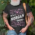 Morgan Surname Last Name Family Its A Morgan Thing Funny Last Name Designs Funny Gifts Unisex T-Shirt Gifts for Old Men