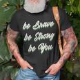 Motivational Bravery Inspirational Quote Positive Message T-Shirt Gifts for Old Men