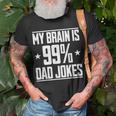 My Brain Is 99 Percent Dad Jokes Funny Dad Quote Slogan Unisex T-Shirt Gifts for Old Men