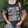 My Daughter In Law Is My Favorite Child Fathers Day Dad Unisex T-Shirt Gifts for Old Men