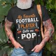My Favorite Football Player Calls Me Pop Fathers Day Unisex T-Shirt Gifts for Old Men