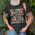 My Tummy Hurts But Im Being Really Brave Unisex T-Shirt Gifts for Old Men