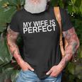 My Wife Is Perfect Funny Husband Wedding Anniversary Funny Gifts For Husband Unisex T-Shirt Gifts for Old Men