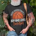 Never Underestimate A Boy Who Loves Basketball Basketball Funny Gifts Unisex T-Shirt Gifts for Old Men