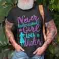 Never Underestimate A Girl With A Violin Cool Gift Unisex T-Shirt Gifts for Old Men