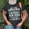 Never Underestimate A Grumpy Old Man Who Was Born In August Unisex T-Shirt Gifts for Old Men