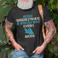 Never Underestimate A Woman Who Knows Aikido Quote Funny Unisex T-Shirt Gifts for Old Men