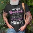 Never Underestimate A Woman With A Masters Degree Graduate Unisex T-Shirt Gifts for Old Men