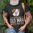 Never Underestimate An Old Man With A Bulldog Unisex T-Shirt Gifts for Old Men