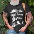 Never Underestimate An Old Man With A Guitar Dad Grandpa Gift For Mens Unisex T-Shirt Gifts for Old Men