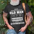 Never Underestimate An Old Man With A Synthesizer Gift For Mens Unisex T-Shirt Gifts for Old Men