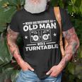 Never Underestimate An Old Man With A Turntable Disc Jockey Unisex T-Shirt Gifts for Old Men