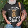 Never Underestimate An Old Man With An Airedale Terrier Gift For Mens Unisex T-Shirt Gifts for Old Men